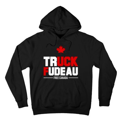 Truck Fudeau Fuck Free Canada Hoodie