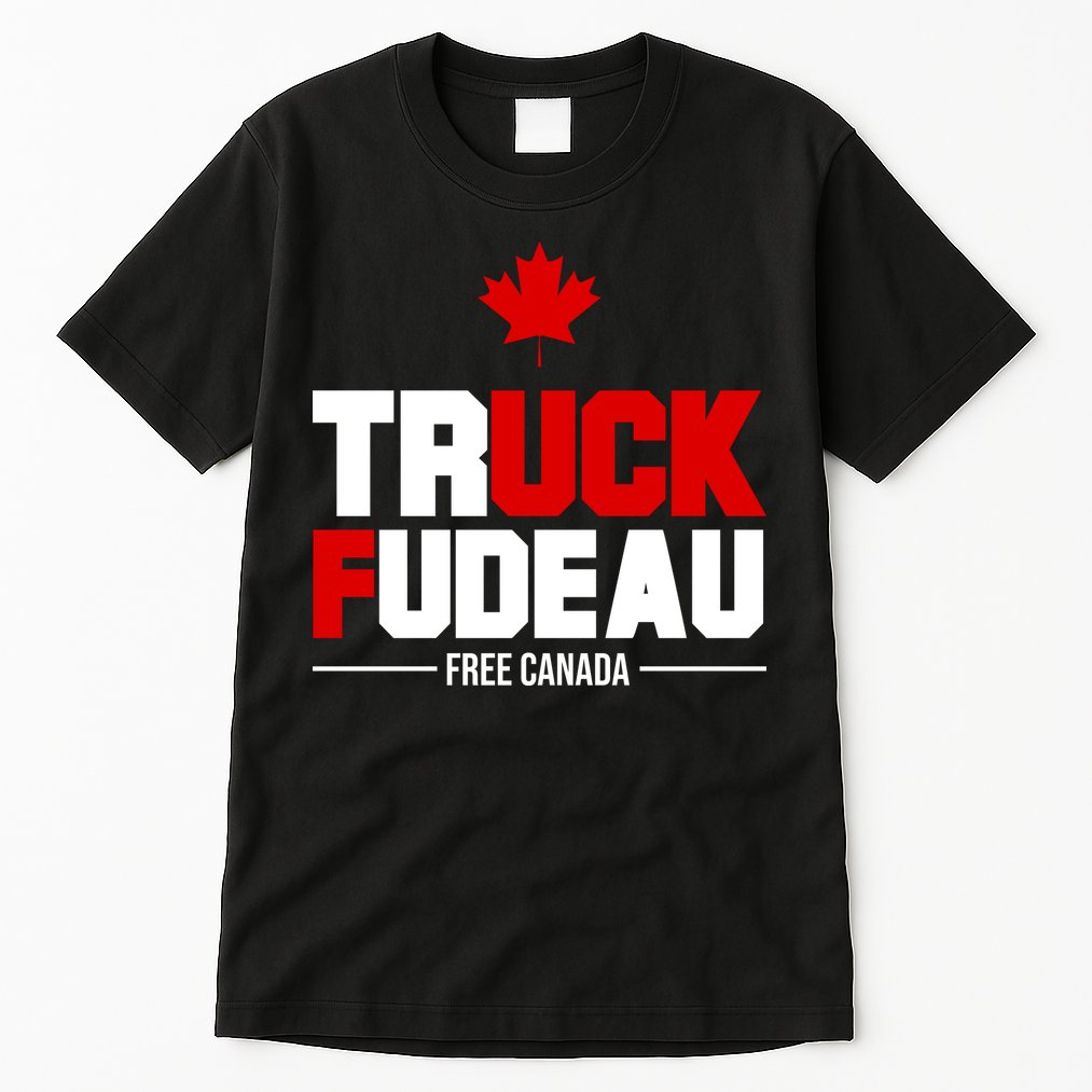 Truck Fudeau Fuck Free Canada Tall T-Shirt