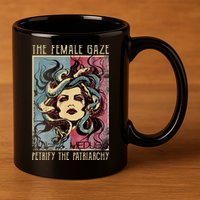 The Female Gaze Petrify The Patriarchy Medusa 11oz C Handle Ceramic Mug