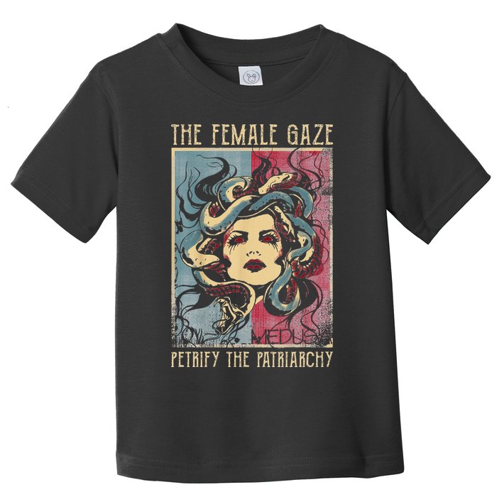 The Female Gaze Petrify The Patriarchy Medusa Toddler T-Shirt
