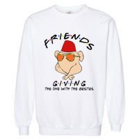 Turkey Friends Giving Happy Friendsgiving Funny Thanksgiving Garment-Dyed Sweatshirt