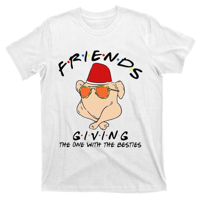 Turkey Friends Giving Happy Friendsgiving Funny Thanksgiving T-Shirt