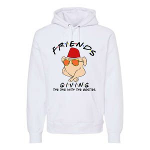 Turkey Friends Giving Happy Friendsgiving Funny Thanksgiving Premium Hoodie