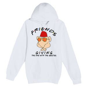 Turkey Friends Giving Happy Friendsgiving Funny Thanksgiving Premium Pullover Hoodie