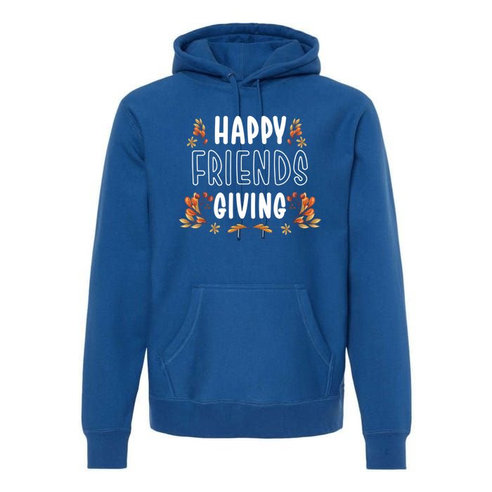 Turkey Friends Giving Cute Gift Happy Friendsgiving Thanksgiving Cute Gift Premium Hoodie