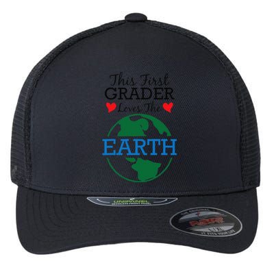 This First Grader Loves The Earth Earth Day Flexfit Unipanel Trucker Cap