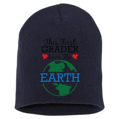 This First Grader Loves The Earth Earth Day Short Acrylic Beanie