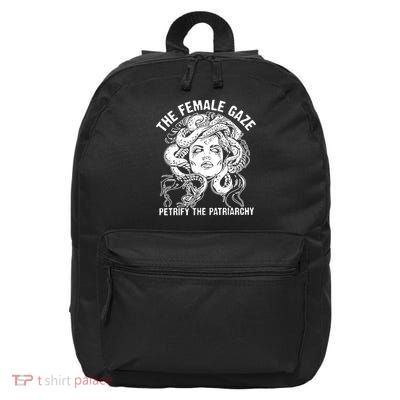 The Female Gaze Petrify The Patriarchy, Feminist 16 in Basic Backpack