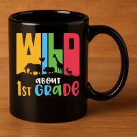 Team First Grade Wild About First Grade Back To School 11oz C Handle Ceramic Mug