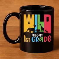 Team First Grade Wild About First Grade Back To School 11oz C Handle Ceramic Mug