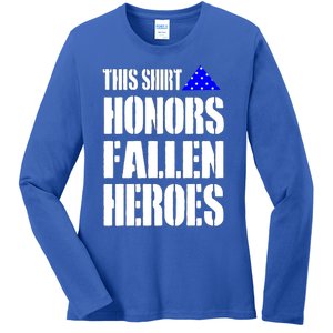 This Funny Gift Honors Fallen Heroes Gift Ladies Long Sleeve Shirt