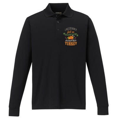 Thanksgiving Funny Gift Accidently Fell In Love With A Roasted Turkey Meaningful Performance Long Sleeve Polo