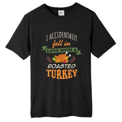 Thanksgiving Funny Gift Accidently Fell In Love With A Roasted Turkey Meaningful Tall Fusion ChromaSoft Performance T-Shirt