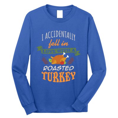 Thanksgiving Funny Gift Accidently Fell In Love With A Roasted Turkey Meaningful Long Sleeve Shirt