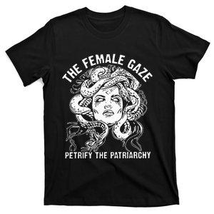 The Female Gaze Petrify The Patriarchy Feminist T-Shirt