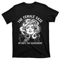 The Female Gaze Petrify The Patriarchy Feminist T-Shirt