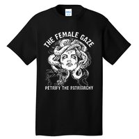 The Female Gaze Petrify The Patriarchy Feminist Tall T-Shirt