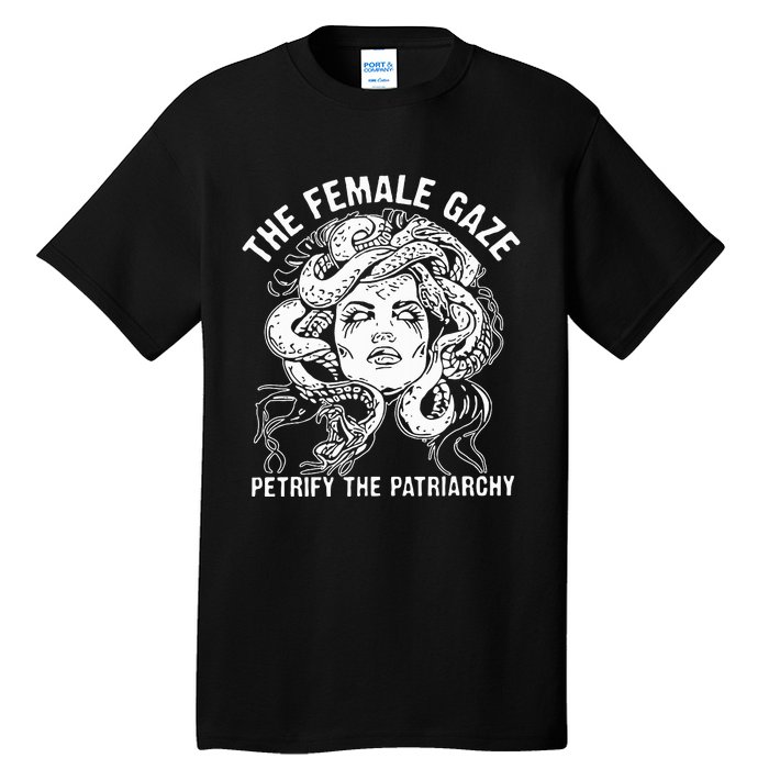 The Female Gaze Petrify The Patriarchy Feminist Tall T-Shirt