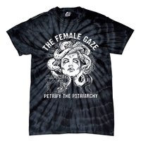 The Female Gaze Petrify The Patriarchy Feminist Tie-Dye T-Shirt