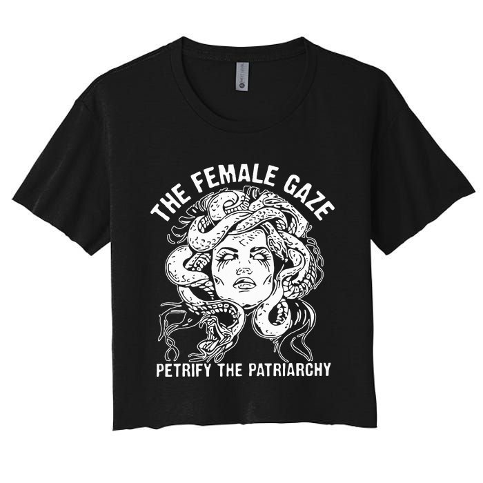 The Female Gaze Petrify The Patriarchy Feminist Women's Crop Top Tee