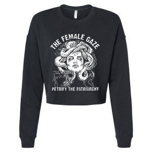 The Female Gaze Petrify The Patriarchy Feminist Cropped Pullover Crew