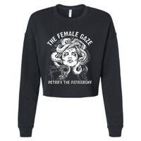 The Female Gaze Petrify The Patriarchy Feminist Cropped Pullover Crew