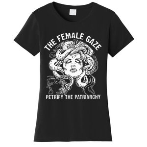 The Female Gaze Petrify The Patriarchy Feminist Women's T-Shirt