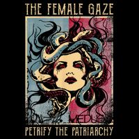 The Female Gaze Petrify The Patriarchy Medusa T-Shirt