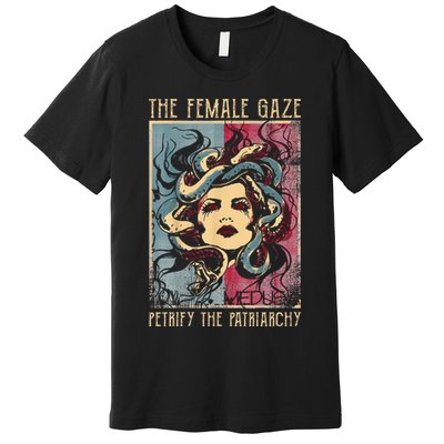 The Female Gaze Petrify The Patriarchy Medusa Premium T-Shirt