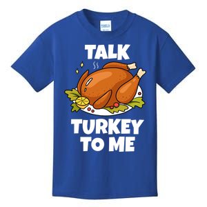 Thanksgiving Funny Gift For Hostess Funny Talk Turkey To Me Gift Kids T-Shirt