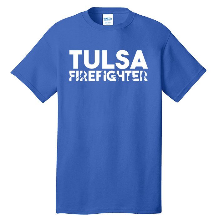 Tulsa Firefighter Gift Firefighter Dad Gift Meaningful Gift Tall T-Shirt