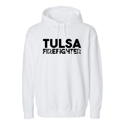 Tulsa Firefighter Gift Firefighter Dad Gift Meaningful Gift Garment-Dyed Fleece Hoodie