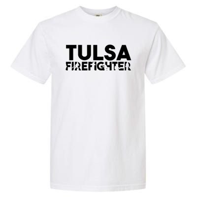 Tulsa Firefighter Gift Firefighter Dad Gift Meaningful Gift Garment-Dyed Heavyweight T-Shirt