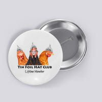 Tin Foil Hat Club Member Chickens Funny Conspiracy Theorist Button