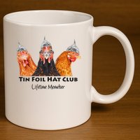 Tin Foil Hat Club Member Chickens Funny Conspiracy Theorist 11oz C Handle Ceramic Mug