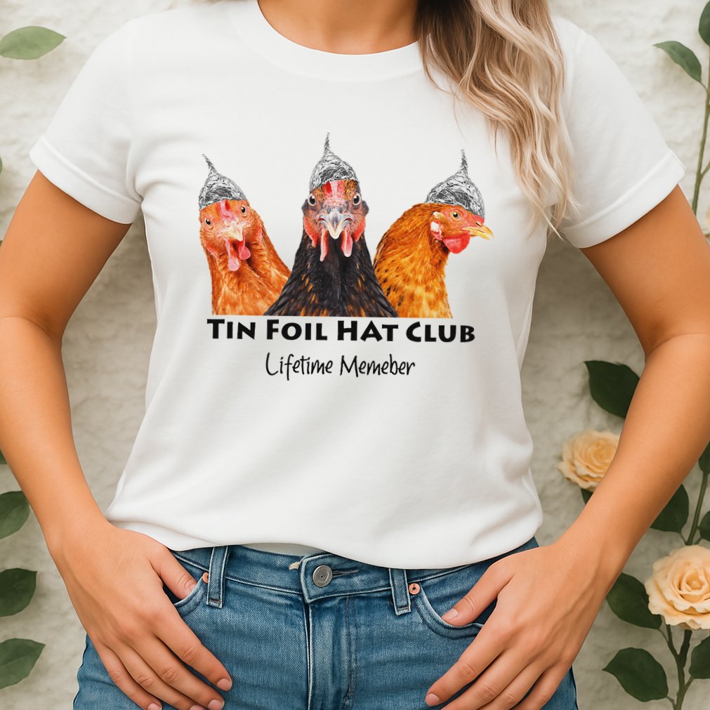 Tin Foil Hat Club Member Chickens Funny Conspiracy Theorist Womens T-Shirt