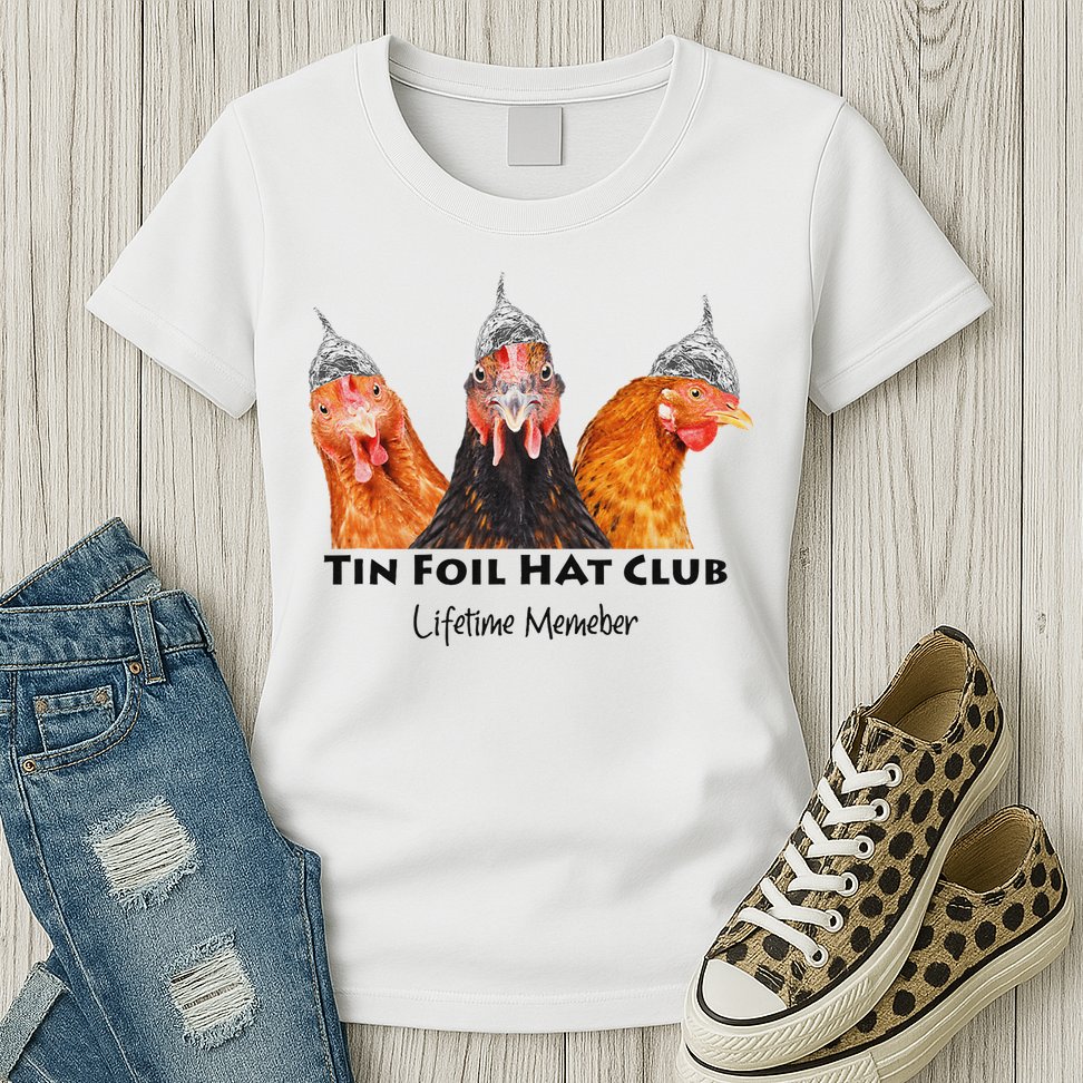 Tin Foil Hat Club Member Chickens Funny Conspiracy Theorist Womens T-Shirt