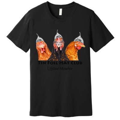 Tin Foil Hat Club Member Chickens Funny Conspiracy Theorist Premium T-Shirt