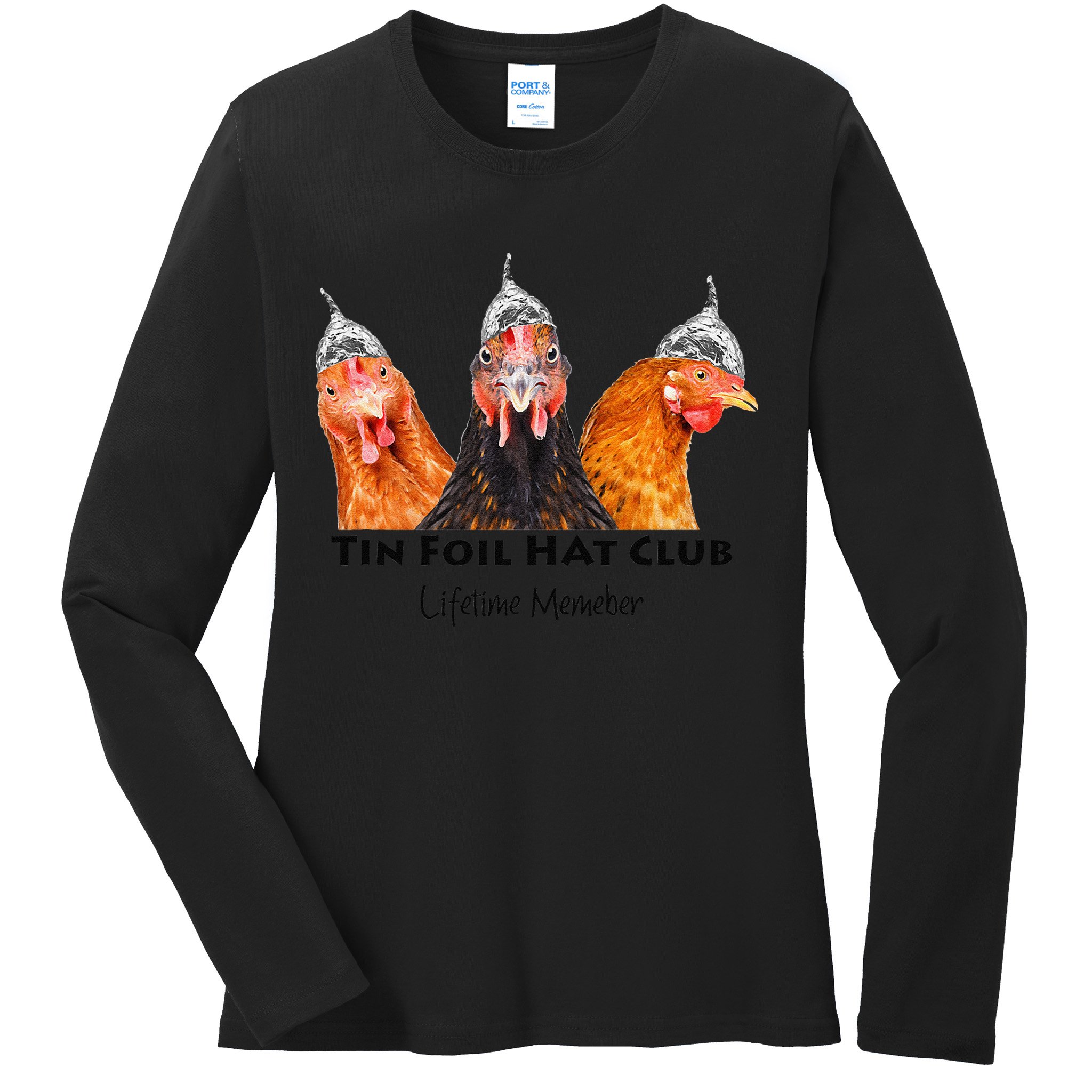 Tin Foil Hat Club Member Chickens Funny Conspiracy Theorist Ladies Long Sleeve Shirt