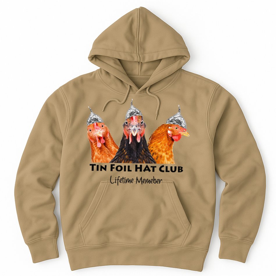 Tin Foil Hat Club Member Chickens Funny Conspiracy Theorist Hoodie
