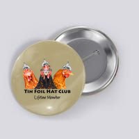 Tin Foil Hat Club Member Chickens Funny Conspiracy Theorist Button