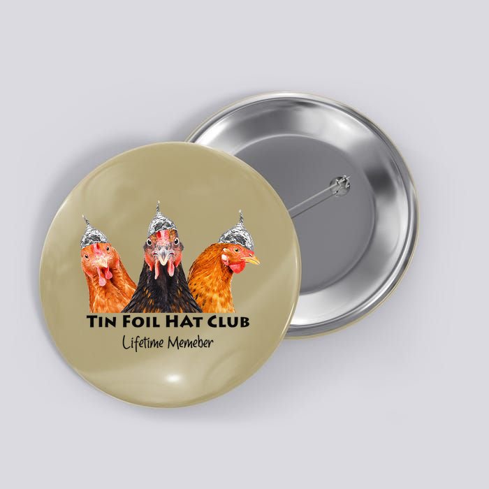 Tin Foil Hat Club Member Chickens Funny Conspiracy Theorist Button