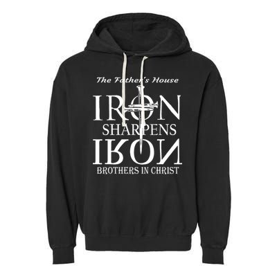 The Fathers House Iron Sharpens Iron Brothers In Christ Garment-Dyed Fleece Hoodie