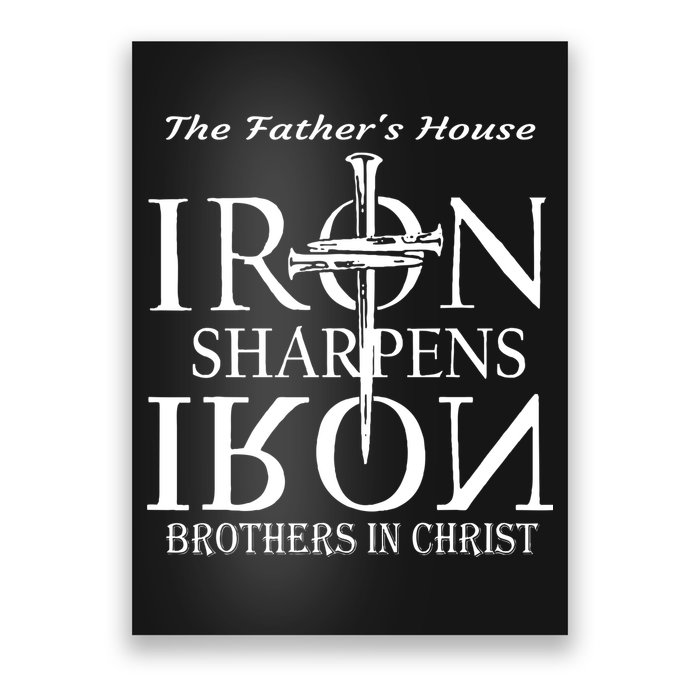 The Fathers House Iron Sharpens Iron Brothers In Christ Poster