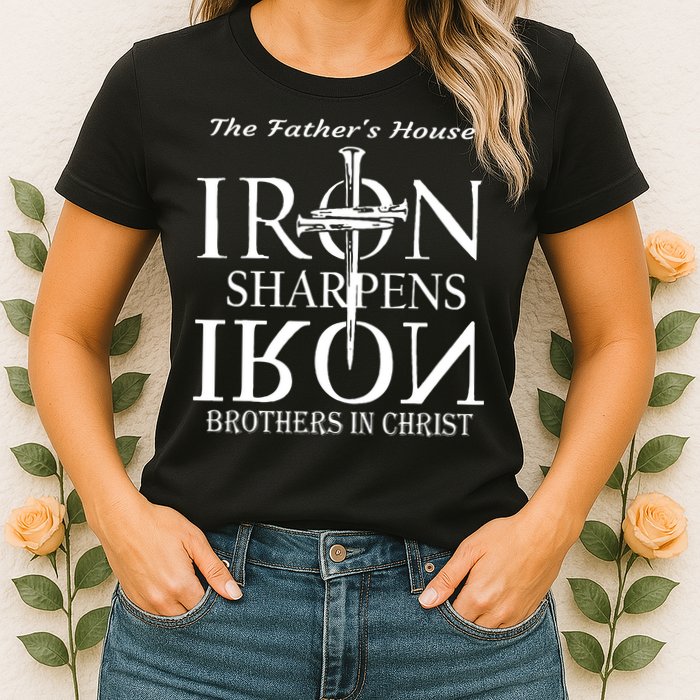 The Fathers House Iron Sharpens Iron Brothers In Christ Womens T-Shirt