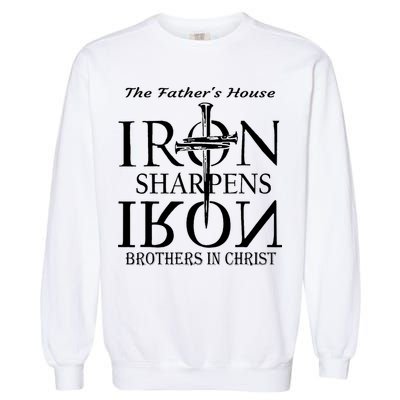 The Fathers House Iron Sharpens Iron Brothers In Christ Garment-Dyed Sweatshirt