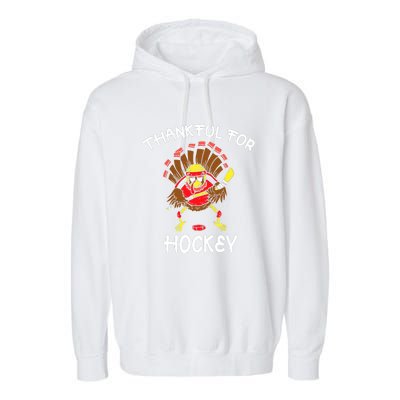 Thankful For Hockey Thanksgiving Funny Turkey Playing Hockey Garment-Dyed Fleece Hoodie