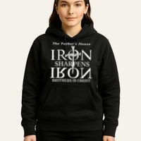 The Father's House Iron Sharpens Iron Brother In Christ Hoodie