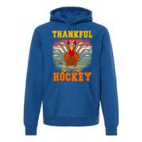 Thankful For Hockey Funny Turkey Ice Hockey Thanksgiving Gift Premium Hoodie