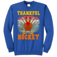 Thankful For Hockey Funny Turkey Ice Hockey Thanksgiving Gift Tall Sweatshirt